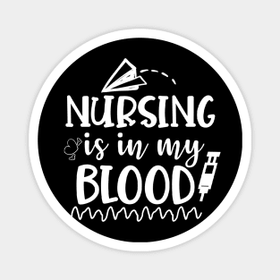 Nursing Is In My Blood - Nurses RN Nurse Magnet